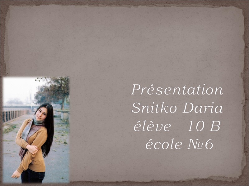 Présentation  Snitko Daria  élève   10 B  école №6